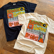 Load image into Gallery viewer, Future's Gonna Be Okay Shirt