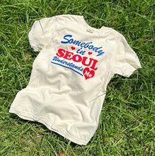 Load image into Gallery viewer, Somebody in Seoul Shirt